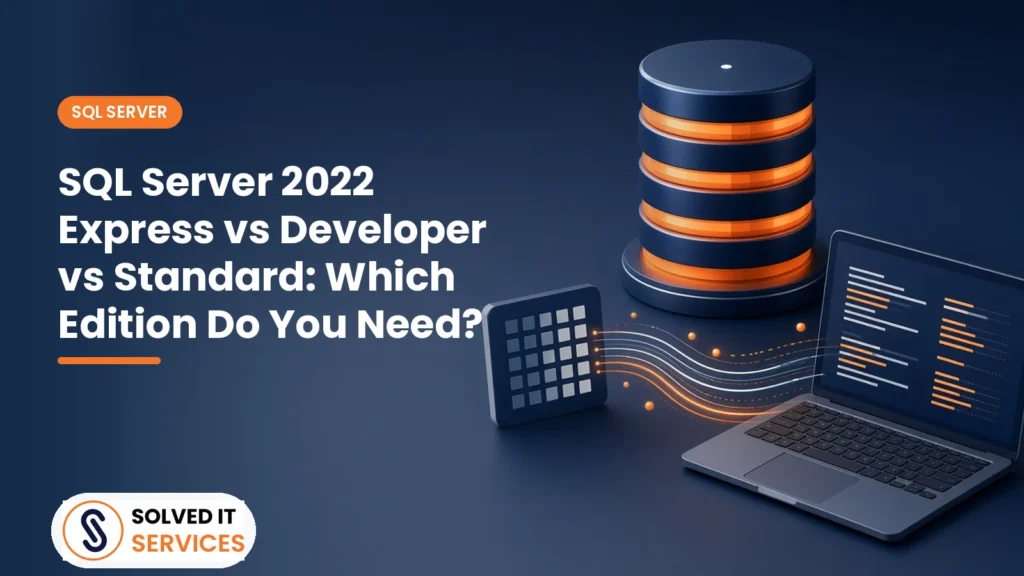 SQL Server 2022 Express vs Developer vs Standard: Which Edition Do You Need?