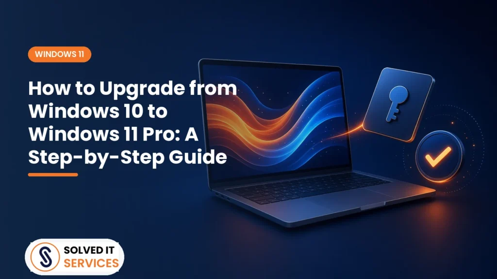 How to Upgrade from Windows 10 to Windows 11 Pro: A Step-by-Step Guide