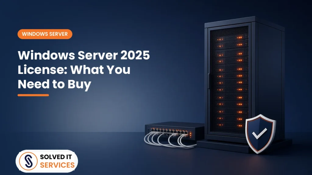Windows Server 2025 License: What You Need to Buy